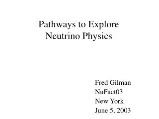 Pathways to Explore Neutrino Physics