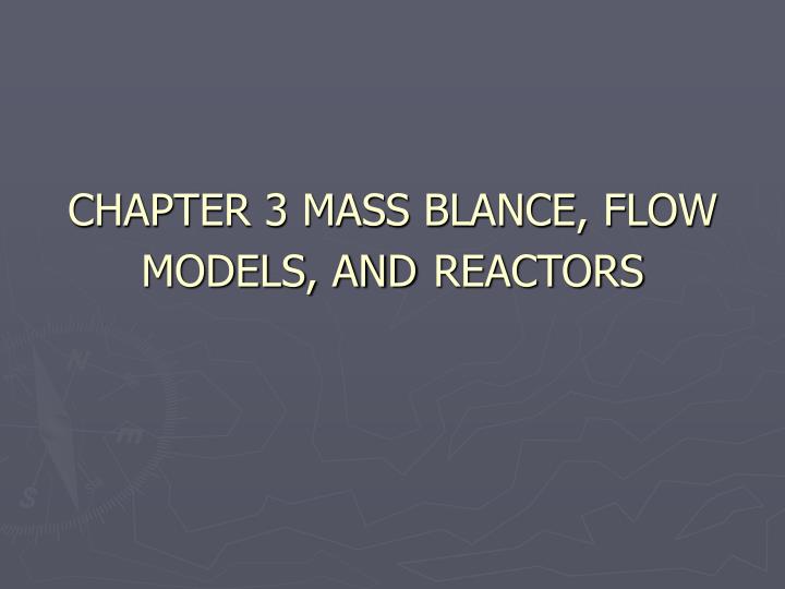 chapter 3 mass blance flow models and reactors