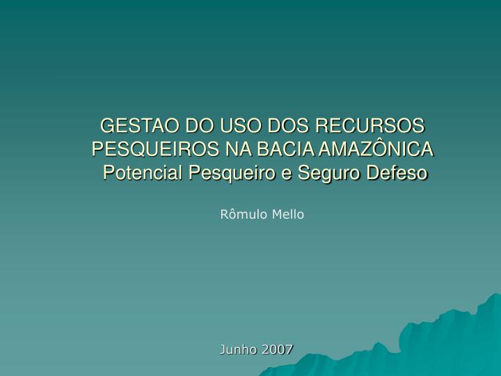 gestao do uso dos recursos pesqueiros na bacia amaz nica potencial pesqueiro e seguro defeso