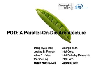 POD: A Parallel-On-Die Architecture