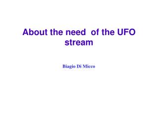About the need of the UFO stream