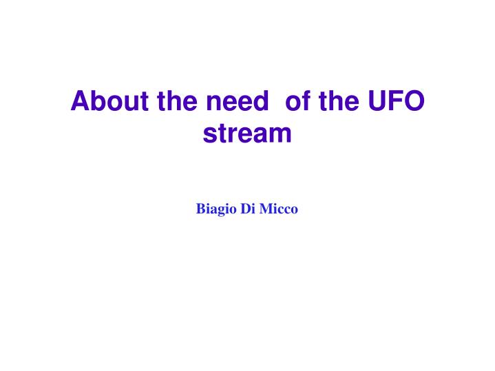 about the need of the ufo stream