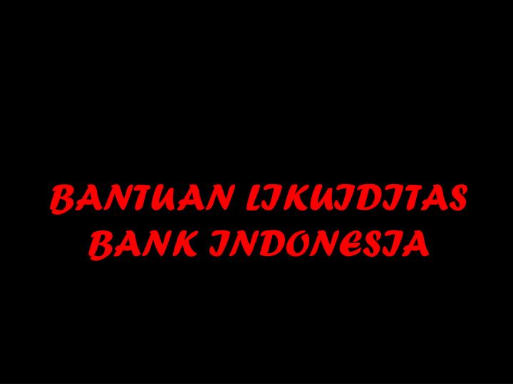bantuan likuiditas bank indonesia