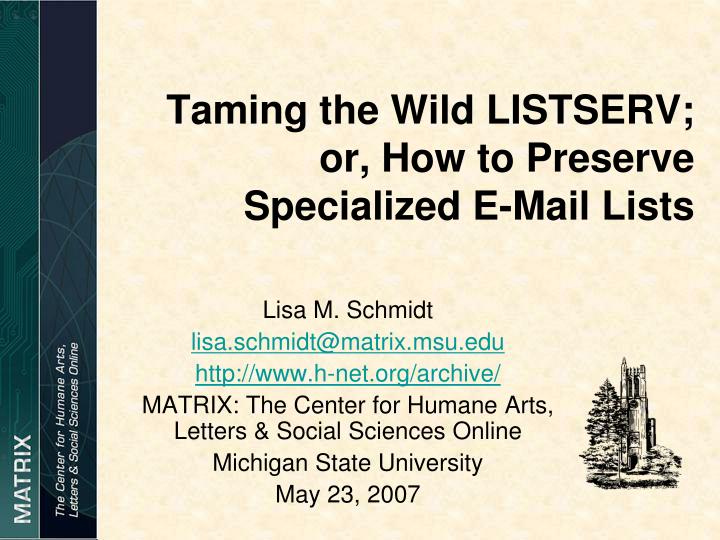taming the wild listserv or how to preserve specialized e mail lists