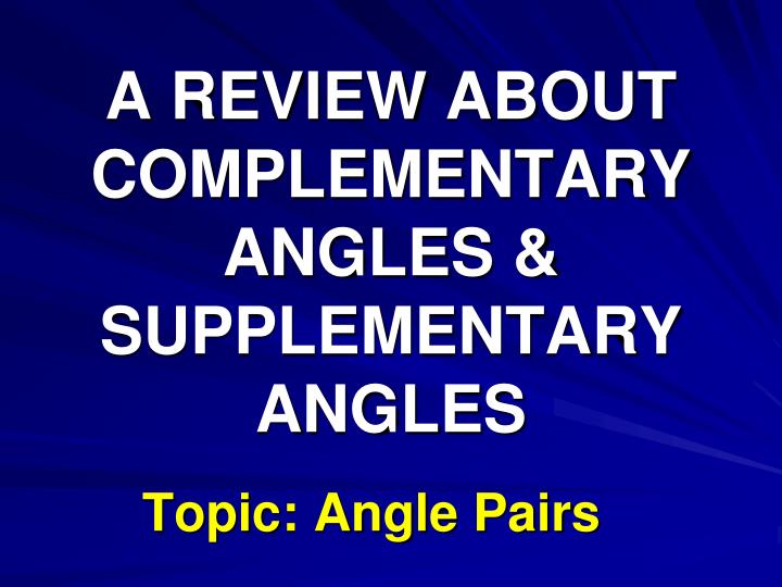 a review about complementary angles supplementary angles