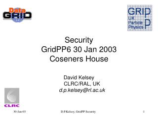 Security GridPP6 30 Jan 2003 Coseners House