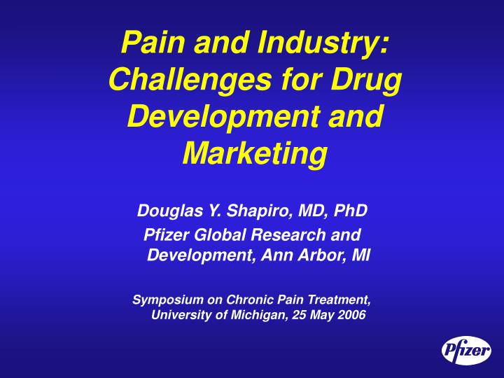 pain and industry challenges for drug development and marketing
