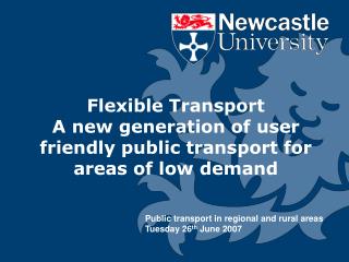 Flexible Transport A new generation of user friendly public transport for areas of low demand