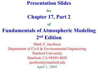 Presentation Slides for Chapter 17, Part 2 of Fundamentals of Atmospheric Modeling 2 nd Edition