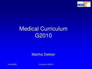 Medical Curriculum G2010 Martha Dekker