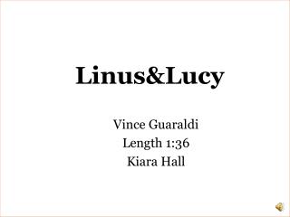 Vince Guaraldi Length 1:36 Kiara Hall