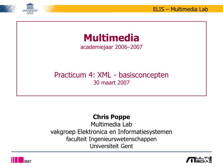 multimedia academiejaar 2006 2007 practicum 4 xml basisconcepten 30 maart 2007
