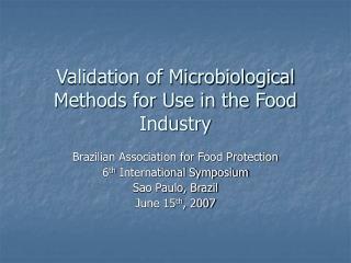 Validation of Microbiological Methods for Use in the Food Industry