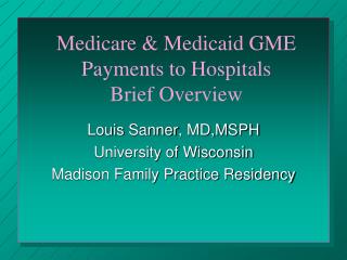 Medicare &amp; Medicaid GME Payments to Hospitals Brief Overview