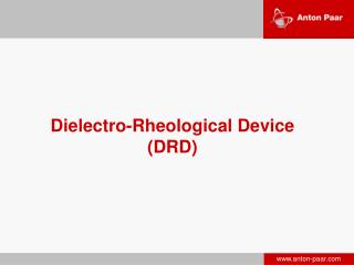 Dielectro -Rheological Device (DRD)