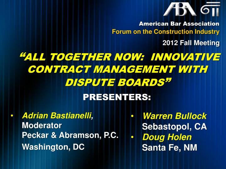 all together now innovative contract management with dispute boards presenters