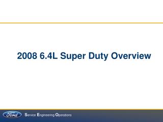 2008 6.4L Super Duty Overview