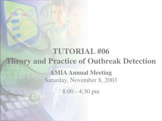 TUTORIAL #06 Theory and Practice of Outbreak Detection