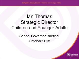Ian Thomas Strategic Director Children and Younger Adults