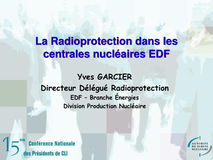 la radioprotection dans les centrales nucl aires edf
