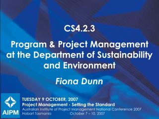 TUESDAY 9 OCTOBER, 2007 Project Management - Setting the Standard