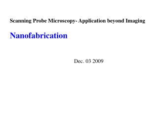 Scanning Probe Microscopy- Application beyond Imaging Nanofabrication