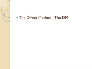 The Direct Method - The DM