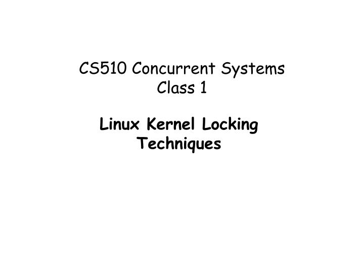 cs510 concurrent systems class 1