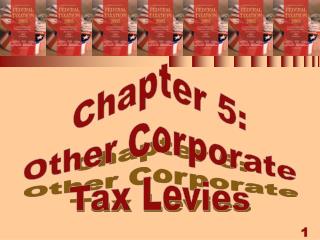 Chapter 5: Other Corporate Tax Levies