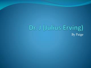 Dr. J ( Julius Erving)