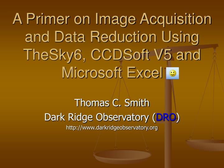 a primer on image acquisition and data reduction using thesky6 ccdsoft v5 and microsoft excel
