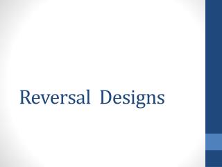 Reversal Designs