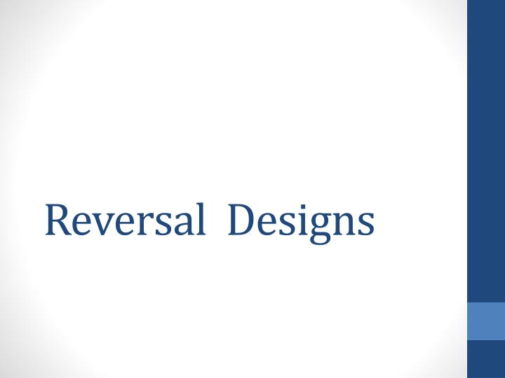 reversal designs