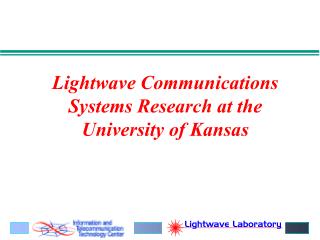 Lightwave Communications Systems Research at the University of Kansas