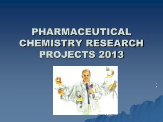 PHARMACEUTICAL CHEMISTRY RESEARCH PROJECTS 2013