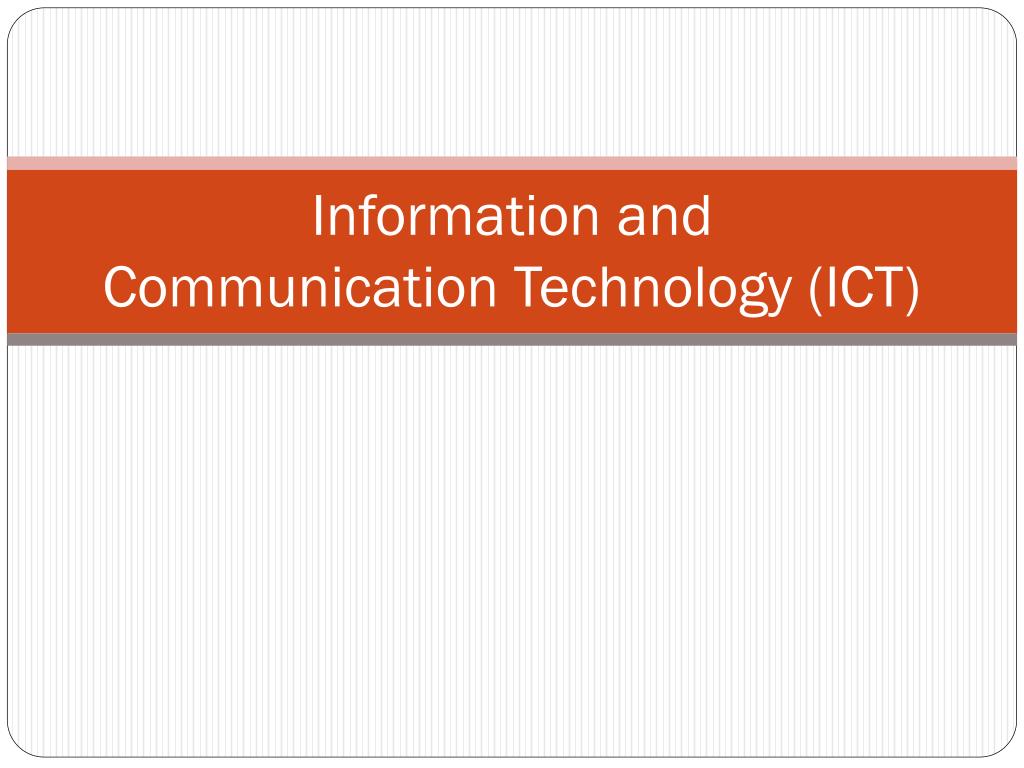 PPT - Information and Communication Technology (ICT) PowerPoint ...