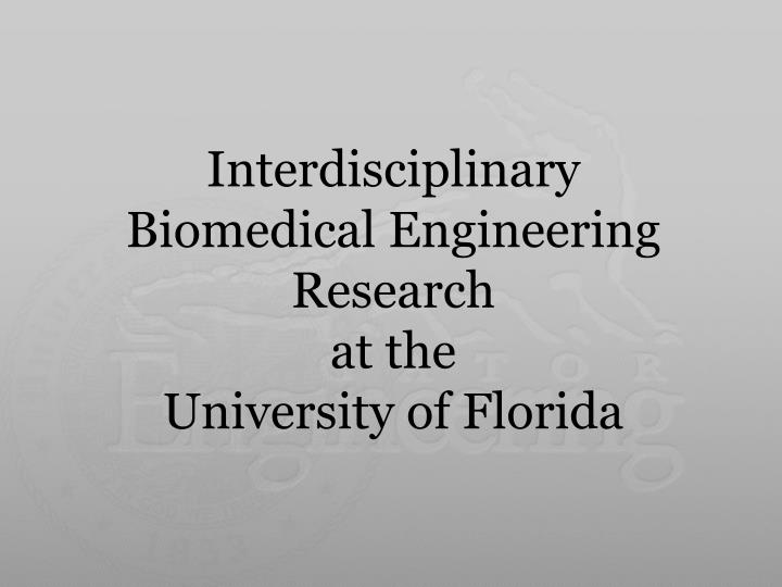 interdisciplinary biomedical engineering research at the university of florida