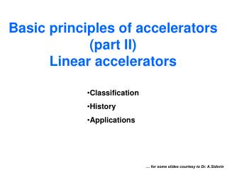 Basic principles of accelerators (part II) Linear accelerators