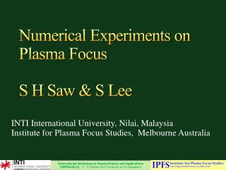 Numerical Experiments on Plasma Focus S H Saw &amp; S Lee