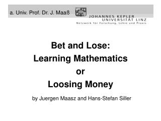 Bet and Lose: Learning Mathematics or Loosing Money by Juergen Maasz and Hans-Stefan Siller