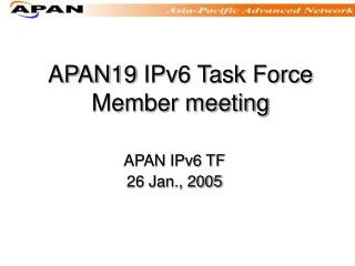 APAN 19 IPv6 Task Force Member meeting