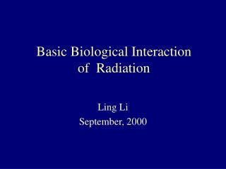 Basic Biological Interaction of Radiation