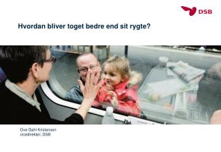 hvordan bliver toget bedre end sit rygte