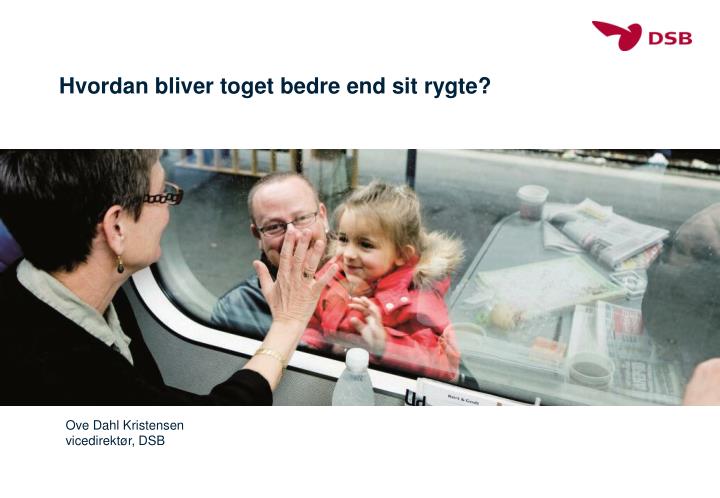 hvordan bliver toget bedre end sit rygte