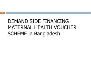 DEMAND SIDE FINANCING MATERNAL HEALTH VOUCHER SCHEME in Bangladesh