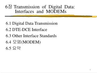 6 ? Transmission of Digital Data: 	Interfaces and MODEMs