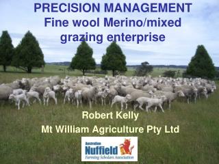 PRECISION MANAGEMENT Fine wool Merino/mixed grazing enterprise