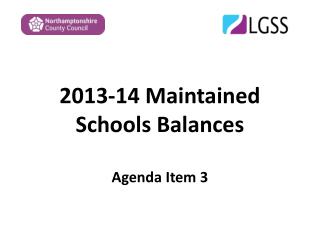 2013-14 Maintained Schools Balances Agenda Item 3