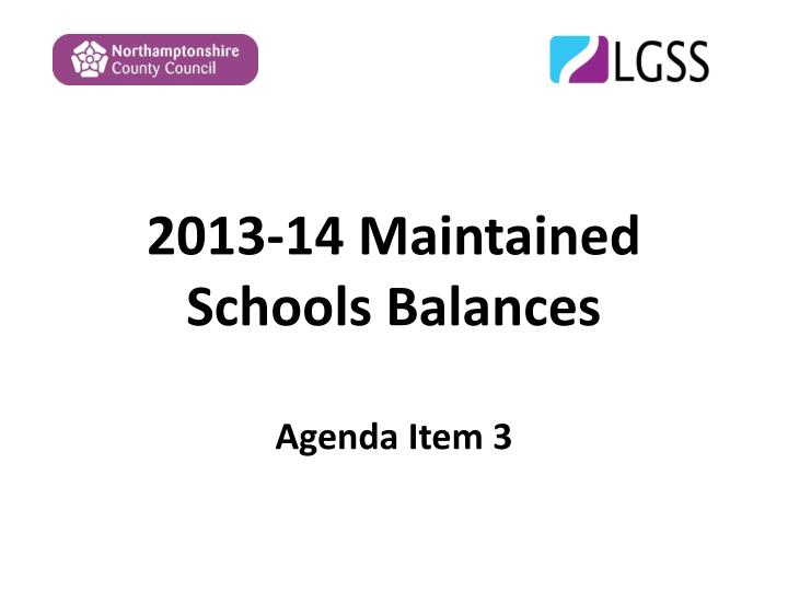 2013 14 maintained schools balances agenda item 3