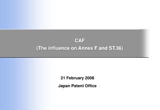 CAF (The influence on Annex F and ST.36)